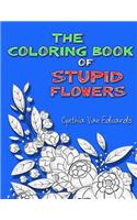 The Coloring Book of Stupid Flowers