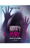 Bloody Mary: Ghost of a Queen?