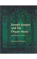Joseph Jongen and his Organ Music