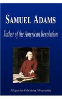 Samuel Adams - Father of the American Revolution (Biography)