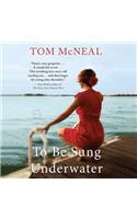 To Be Sung Underwater Lib/E