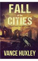 Fall of the Cities - Planting the Orchard: (1 Fall of the Cities)