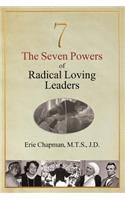 The Seven Powers of Radical Loving Leaders