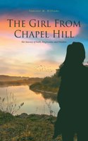 Girl From Chapel Hill: Her Journey of Faith, Forgiveness, and Freedom