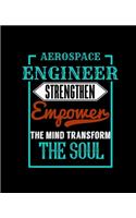 Aerospace Engineer Strengthen Empower the Mind Transform the Soul