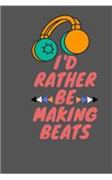 I'd Rather Be Making Beats
