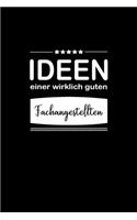 Ideen einer wirklich guten Fachangestellten: Notizbuch / Skizzenbuch / Tagebuch - A5 120 Seiten punktiert / Punkteraster - Geschenkidee Freundin / Geschenk Frau