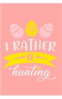 I'd Rather Be Hunting