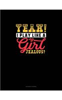 Yeah I Play Like A Girl Jealous