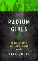 Radium Girls Lib/E: The Dark Story of America's Shining Women