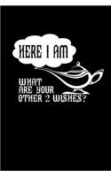 Here I am. What are your other 2 wishes?: Food Journal - Track your Meals - Eat clean and fit - Breakfast Lunch Diner Snacks - Time Items Serving Cals Sugar Protein Fiber Carbs Fat - 110 pag