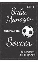 Sales Manager & Playing Soccer Notebook: Funny Gifts Ideas for Men/Women on Birthday Retirement or Christmas - Humorous Lined Journal to Writing
