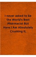 I never asked to be the World's Best Pharmacist