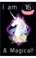 I am 16 & Magical!: Cute Unicorn Journal Happy Birthday Gift And Sketchbook For 16 Year Old Girls, space for writing and drawing, positive sayings! ... cute rainbow gli