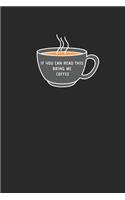 If You Can Read This, Bring Me Some CoFFee: 6x9 Lined Blank Funny Notebook & Journal 120 pages, Awesome Happy birthday for coffe lovers, with the funny quotes"If You Can Read This, Bring Me So