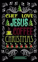 CHEF LOVE JESUS COFFEE CHRISTMAS Blank Line journal