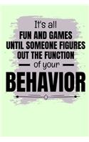It's All Fun And Games Until Someone Figures Out The Function Of Your Behavior