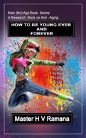 HOW TO BE YOUNG EVER AND FOREVER: A RESEARCH BOOK ON ANTI-AGING