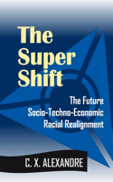 No Hate Just Truth: The Super Shift(3 No Hate Just Truth)