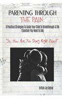 Parenting Through The Pain