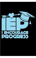 IEP I Encourage Progress: A Journal, Notepad, or Diary to write down your thoughts. - 120 Page - 6x9 - College Ruled Journal - Writing Book, Personal Writing Space, Doodle, N