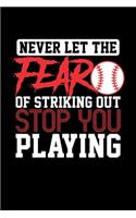 Never Let The Fear Of Striking Out Stop You Playing: Blank Lined Journal For Softball Or Baseball Players Or Coaches, Black Cover