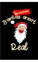 santas aren't real: Lined Notebook / Diary / Journal To Write In 6"x9" for Christmas holiday gift for Women, Men and kids who love santa Elf