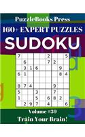 PuzzleBooks Press Sudoku 160+ Expert Puzzles Volume 39: Train Your Brain!