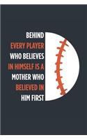 Behind Every Player Is A Mother Baseball Notebook - Baseball Mom Journal - Mom Baseball Diary - Baseball Gift Mother: Medium College-Ruled Journey Diary, 110 page, Lined, 6x9 (15.2 x 22.9 cm)