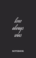 Love Always Wins Notebook