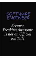 software engineer Because Freaking Awesome Is Not An Official Job Title