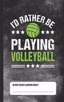 I'd Rather Playing Volleyball - Blood Sugar Logbook Diary