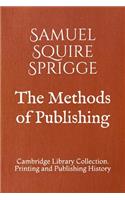 The Methods of Publishing: Cambridge Library Collection. Printing and Publishing History