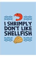 I Shrimply Don't Like Shellfish: Food Pun Art Undated Planner - Weekly & Monthly No Year Pocket Calendar - Medium 6x9 Softcover - For Chef Cuisine & Cooking Fans