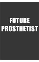 Future Prosthetist Notebook: Lined Journal, 120 Pages, 6 x 9, Affordable Gift For Student, Future Dream Job Journal Matte Finish