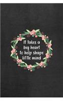 It Takes A Big Heart To Help Shape Little Minds