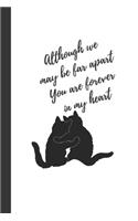 Although we may be far apart, You are forever in my heart: Cats Notebook / Journal, Unique Great Gift Ideas for Her Girls Teens Women, 100 page Organiser