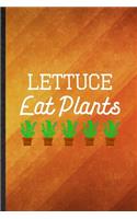 Lettuce Eat Plants: Funny Blank Lined Lettuce Vegan Keep Fit Notebook/ Journal, Graduation Appreciation Gratitude Thank You Souvenir Gag Gift, Stylish Graphic 110 Pages