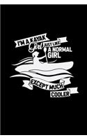 I'm a Kayak girl like a normal girl much cooler