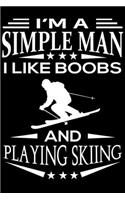 I'm A Simple Man I Like Boobs And Skiing