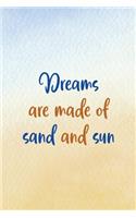 Dreams Are Made Of Sand And Sun