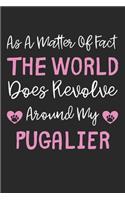 As A Matter Of Fact The World Does Revolve Around My Pugalier: Lined Journal, 120 Pages, 6 x 9, Pugalier Dog Gift Idea, Black Matte Finish (As A Matter Of Fact The World Does Revolve Around My Pugalier Journal)