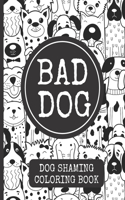 Bad Dog: Funny Dog Shaming Coloring Book for Adults