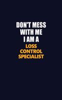 Don't Mess With Me I Am A Loss Control Specialist: Career journal, notebook and writing journal for encouraging men, women and kids. A framework for building your career.