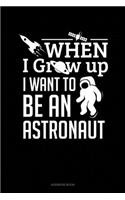 When I Grow Up I Want To Be An Astronaut: Address Book(174 Address Book)