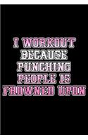 I workout because punching people is frowned upon: 110 Game Sheets - 660 Tic-Tac-Toe Blank Games - Soft Cover Book for Kids for Traveling & Summer Vacations - Mini Game - Clever Kids - 110 Lined page