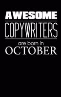 Awesome Copywriters Are Born In October: Birthday Gift for Copywriter Best Novelty Journal