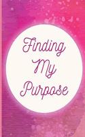Finding My Purpose: Motivational guided journal, undated double-page spread per day, Mindful colouring bar, goal setting and self reflection