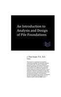 Introduction to Analysis and Design of Pile Foundations