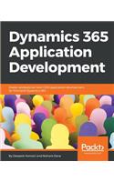 Dynamics 365 Application Development: Master professional-level CRM application development for Microsoft Dynamics 365
